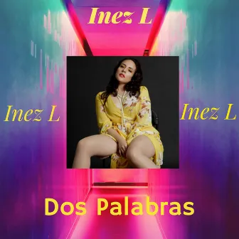 Dos Palabras by Inez L