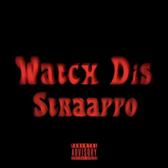 Watch Dis by Straappo