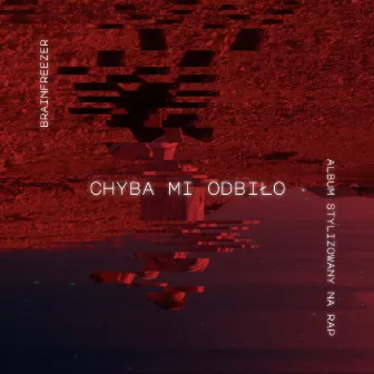 Chyba mi odbiło by Brainfreezer