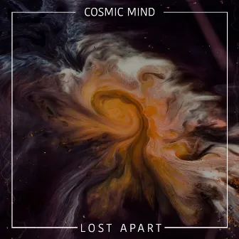 Lost Apart by Cosmic Minds