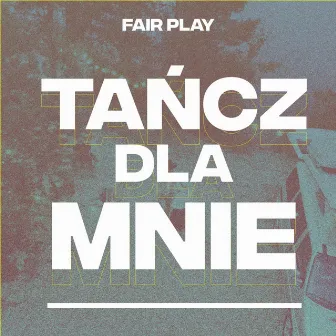 Tańcz dla mnie (Radio Edit) by Fair Play