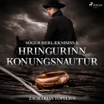 Sögur herlæknisins 1: Hringurinn konungsnautur by Zacharias Topelius