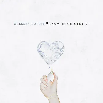 Snow In October EP by Chelsea Cutler