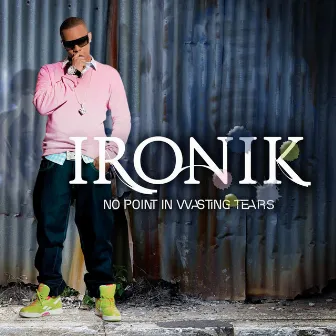 No Point In Wasting Tears (New version) by Ironik