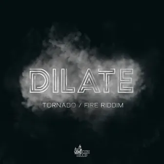 Tornado / Fire Riddim by Dilate