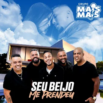 Seu Beijo Me Prendeu by Grupo Mais & Mais