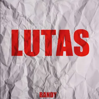 Lutas by Bandy Mc