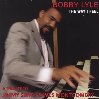 The Way I Feel by Bobby Lyle