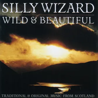 Wild & Beautiful by Silly Wizard