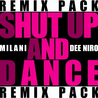 Shut Up And Dance (Remix Pack) by Dee Niro