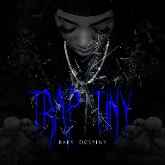 TRAPTINY by Baby Destiny