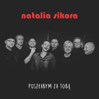 Poszłabym za Tobą by Natalia Sikora