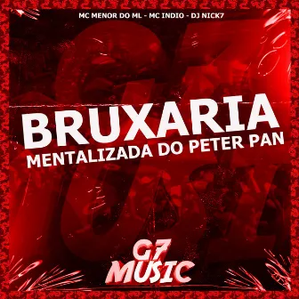 Bruxaria Mentalizada do Peter Pan by MC INDIO