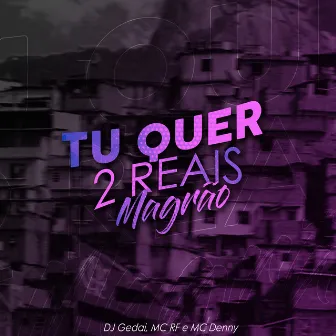 Magrão: Tu Quer 2 Reais by Mc RF