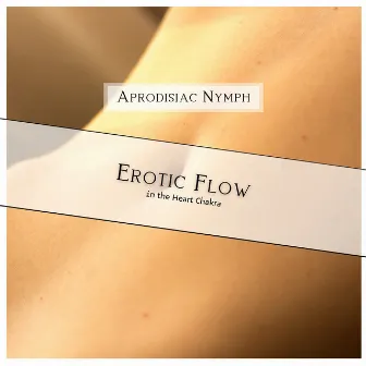 Erotic Flow in the Heart Chakra by Aprodisiac Nymph