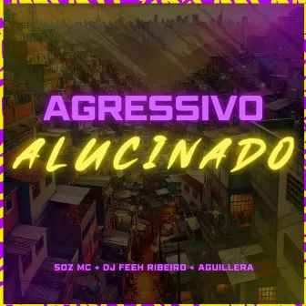 Agressivo Alucinado by AGUILLERA