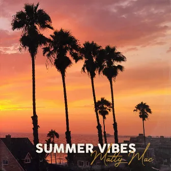 Summer Vibes by Matty Mac