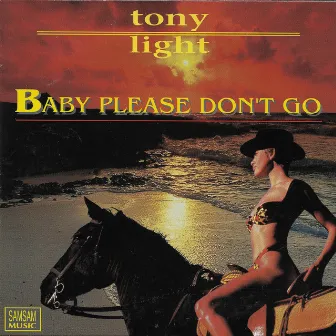 Baby Please Don't Go by Tony Light