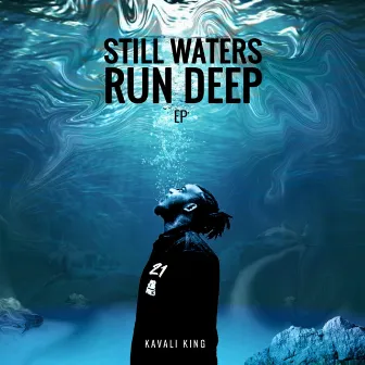 STILL WATERS RUN DEEP by Kavali King