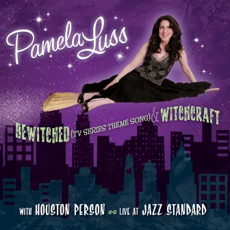 Bewitched (TV Series Theme Song) & Witchcraft by Pamela Luss