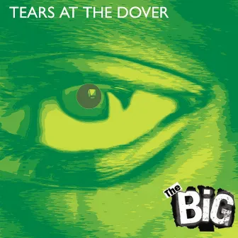 Tears At the Dover by The Big