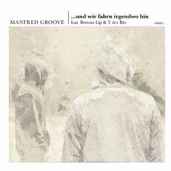 ... Und wir fahrn irgendwo hin by Manfred Groove