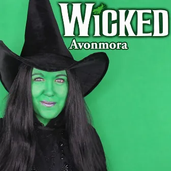 Wicked Medley: The Wizard and I/ What is This Feeling/ Popular/ I'm Not that Girl/ Defying Gravity/ No Good Deed/ For Good/ Defying Gravity by Avonmora