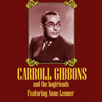 Carroll Gibbons and the Boyfriends (feat. Anne Lenner) by Carroll Gibbons