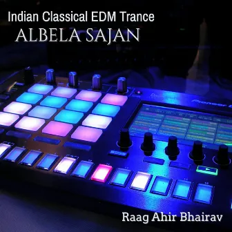 Albela Sajan (Raag Ahir Bhairav) Indian Classical EDM Trance by Srabasti Acharya