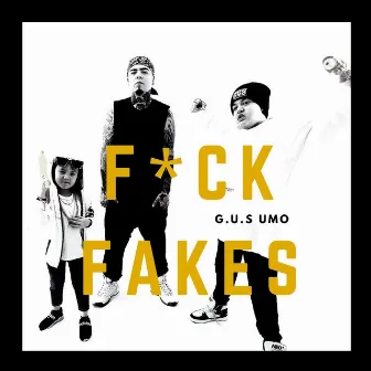 Fuck Fakes by GUS UMO