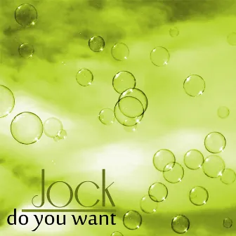 Do You Want by Jock