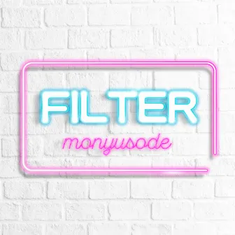 FILTER by monyusode