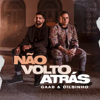 Não Volto Atrás by Gaab