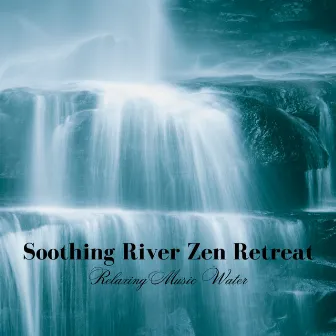 Soothing River Zen Retreat: Relaxing Music Water by Aqua Mori