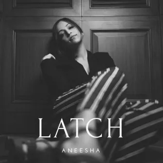 Latch by Aneesha