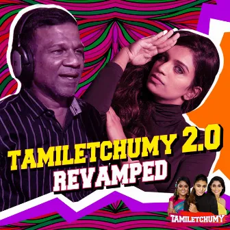 Tamiletchumy 2.0 Revamped by Shameshan Mani Maran