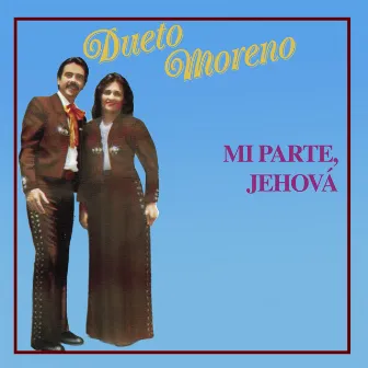 Mi Parte, Jehová by Dueto Moreno