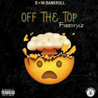 Off the Top Freesyle by Rsm Bankroll