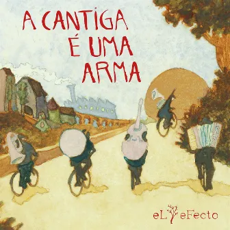 A Cantiga É Uma Arma by El Efecto