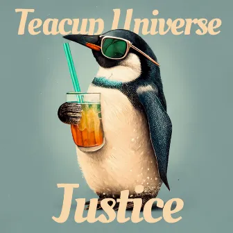 Justice by Teacup Universe