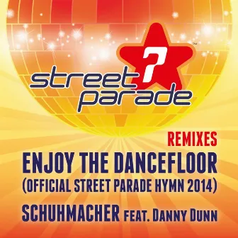 Enjoy the Dancefloor (Official Street Parade Hymn 2014) [Remixes] (feat. Danny Dunn) by Schuhmacher