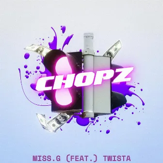 CHOPZ by Miss. G