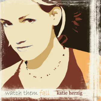 Watch Them Fall by Katie Herzig