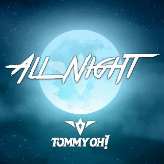 All Night by TOMMY OH!