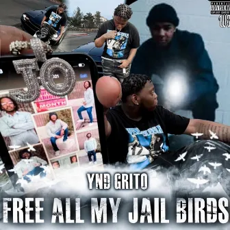 Free All My Jail Birds by Ynd Grito