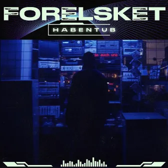 Forelsket by Habentub