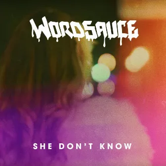 She Don't Know by Wordsauce