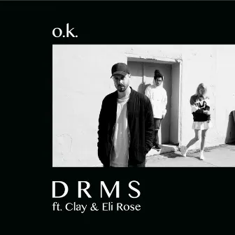 O.K. by D R M S