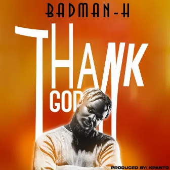 Thank God by Badman H