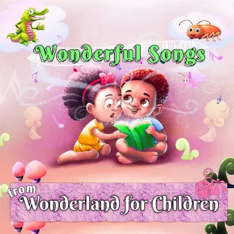 Wonderful Songs from Wonderland for Children by Nolan Shaheed